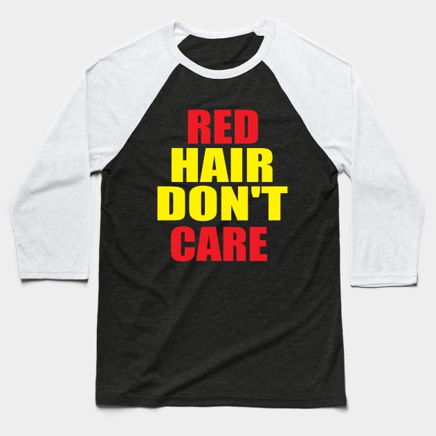 Red Head Hair Dont Care Silly Irish Dyed Baseball T-Shirt by Mellowdellow